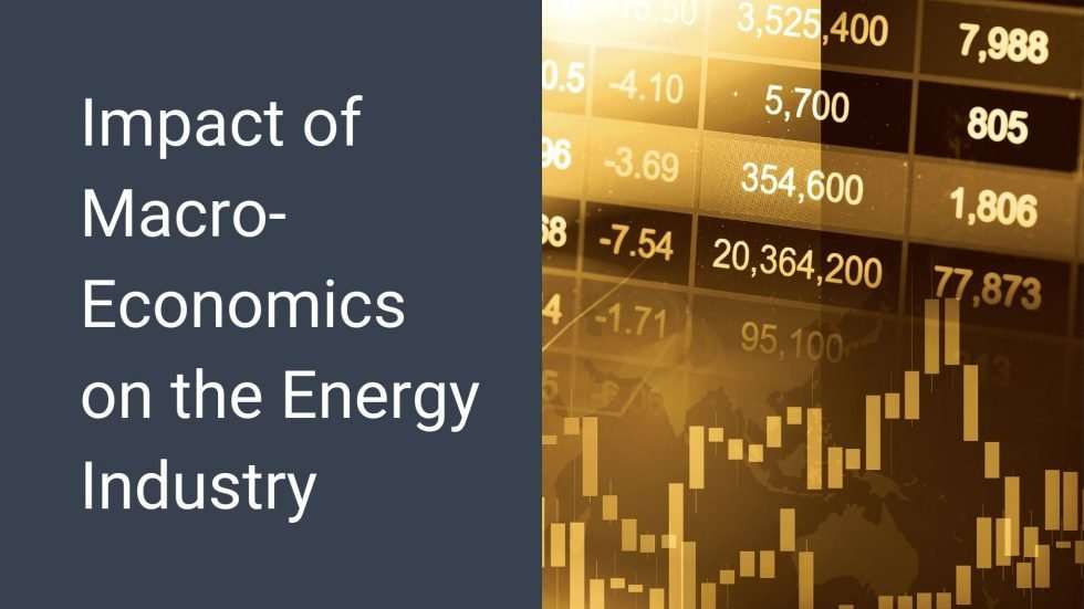 Impact of Macro-Economics on the Energy Industry