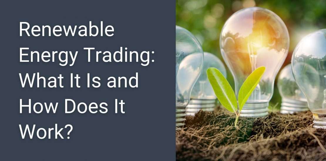 Renewable Energy Trading What It Is and How Does It Work